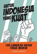 Untuk Indonesia yang Kuat : 100 Langkah untuk Tidak Miskin