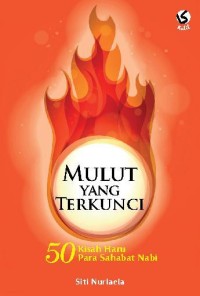 Mulut Yang Terkunci : 50 Kisah Haru Para Sahabat Nabi
