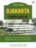 Asal-Usul Tempat-Tempat di Djakarta Tempoe Doeloe