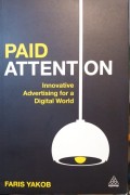 Paid Attention : Innovative Advertising for a Digital World