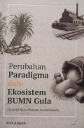 Perubahan Paradigma dan Ekosistem BUMN Gula : Strategi Baru Menuju Swasembada