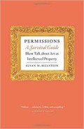 Permissions A Survival Guide Blunt Talk About Arts as Intellectual Property