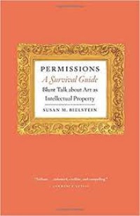 Permissions A Survival Guide Blunt Talk About Arts as Intellectual Property