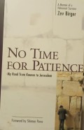 No Time for Patience : My Road from Kaunas to Jerusalem