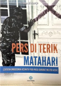 Pers di Terik Matahari: Catatan Ombudsman Acehkita Pada Masa Darurat Militer Aceh