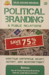 Image of Political Branding & Public Relations: Saatnya Kampanye Sehat, Hemat, dan Bermartabat