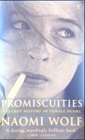 Promiscuities: A Secret History of Female Desire