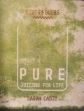 Roots & Bulbs Pure : Juicing for Life