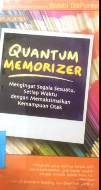 Image of Quantum Memorizer : Mengingat Segala Sesuatu, Setiap Waktu dengan Memaksimalkan Kemampuan Otak