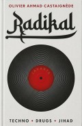 Radikal: Techno, Drugs, Jihad