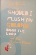 Should I Flush My Goldfish Down the Loo? : and Other Modern Morals