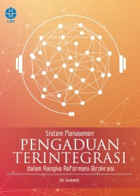 Sistem Manajemen Pengaduan Terintegrasi Dalam Rangka Reformasi Birokrasi