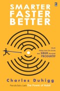 Smarter Faster Better: Ubah Hidup dan Tim Anda dari Sibuk Menjadi Produktif