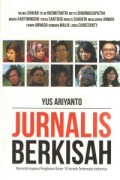 Jurnalis Berkisah Memetik Inspirasi Perjalanan Karier 10 Jurnalis Terkemuka Indonesia