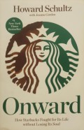 Onward: How Starbucks Fought for Its Life Without Losing Its Soul