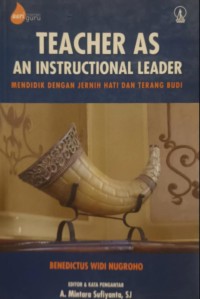 Image of Teacher as an Instructional Leader: Mendidik dengan Jernih Hati dan Terang Budi