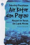 Teknologi Pengolahan Air Kotor dan Payau Menjadi Air Bersih dan Layak Minum