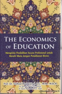 The Economics of Education: Mengelola Pendidikan Secara Profesional untuk Meraih Mutu dengan Pendekatan Bisnis