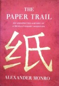 The Paper Trail : An Unexpected History of A Revolutionary Invention