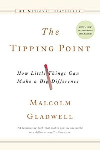 The Tipping Point : How Little Things Can Make A Big Difference