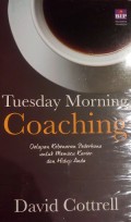Tuesday Morning Coaching : Delapan Kebenaran Sederhana untuk Memacu Karier dan Hidup Anda