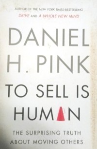 Image of To Sell Is Human : The Surprising Truth About Moving Others