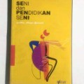 Seni dan pendidikan seni : sebuah bunga rampai