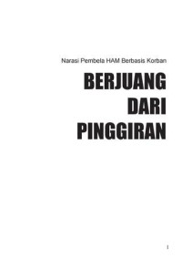 Berjuang dari pinggiran : narasi pembela HAM berbasis korban