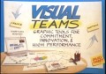 Visual Teams: Graphic Tools for Commitment, Innovation, & High Performance