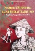 Kesehatan Reproduksi Dalam Bingkai Tradisi Jawa : Pengalaman Perempuan Petani Gunung Kidul