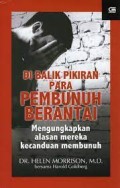 Di balik pikiran para pembunuh berantai : mengungkapkan alasan mereka kecanduan membunuh