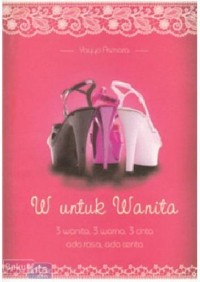 W untuk wanita : 3 wanita, 3 warna, 3 cinta ada rasa, ada cerita