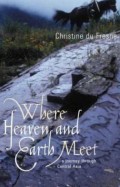 Where Heaven and Earth Meet : A Journey Through Central Asia