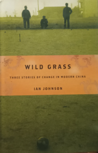 Image of Wild Grass: Three Stories of Change in Modern China
