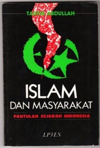 Islam dan masyarakat : pantulan sejarah Indonesia