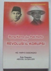 Bung Karno dan Pak Harto dari revolusi ke korupsi