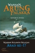 Warisan Arung Palakka : sejarah Sulawesi Selatan abad ke-17