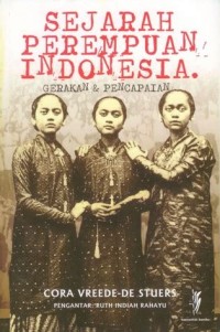 Sejarah perempuan Indonesia : gerakan & pencapaian