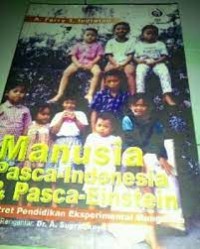 Image of Manusia pasca-Indonesia dan pasca-Einstein: potret pendidikan SD eksperimental mangunan