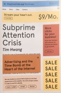 Subprime Attention Crisis : Advertising and the Time Bomb at the Heart of the Internet