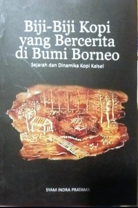 Image of Biji-biji kopi yang bercerita di Borneo : Sejarah dan dinamika kopi Kalsel